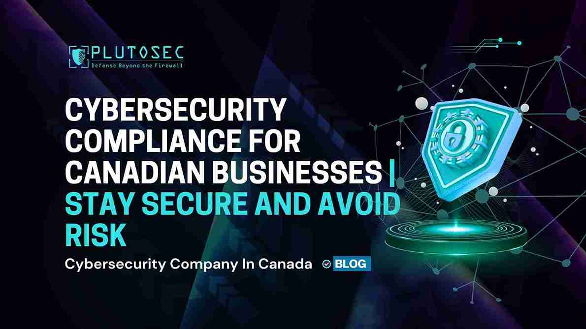 Cybersecurity Compliance for Canadian Businesses | Stay Secure and Avoid Risk