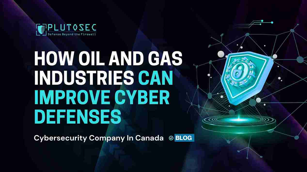 How Oil & Gas Industries Can Improve Cyber Defenses