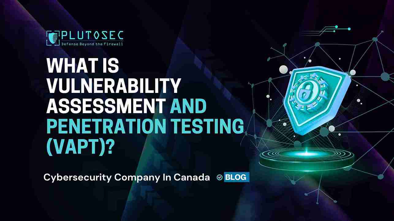 What Is Vulnerability Assessment and Penetration Testing (VAPT)?