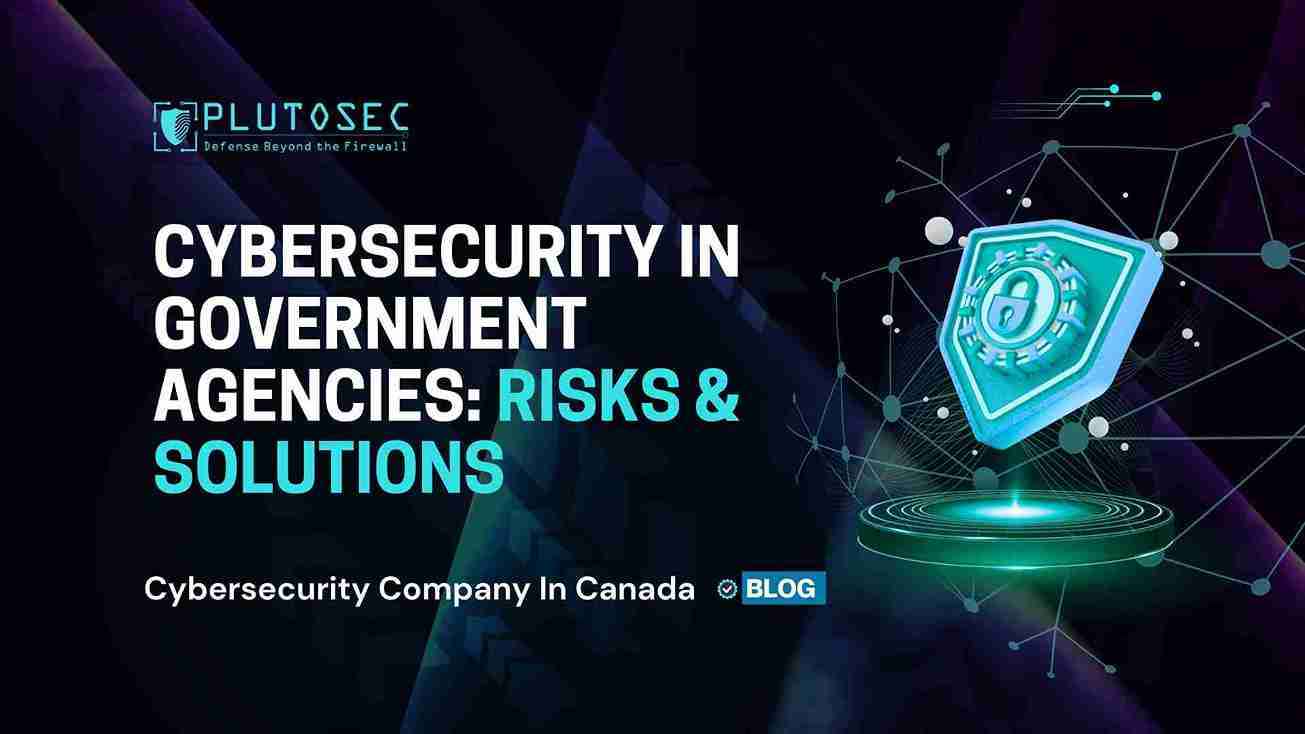 Cybersecurity in Government Agencies: Risks & Solutions